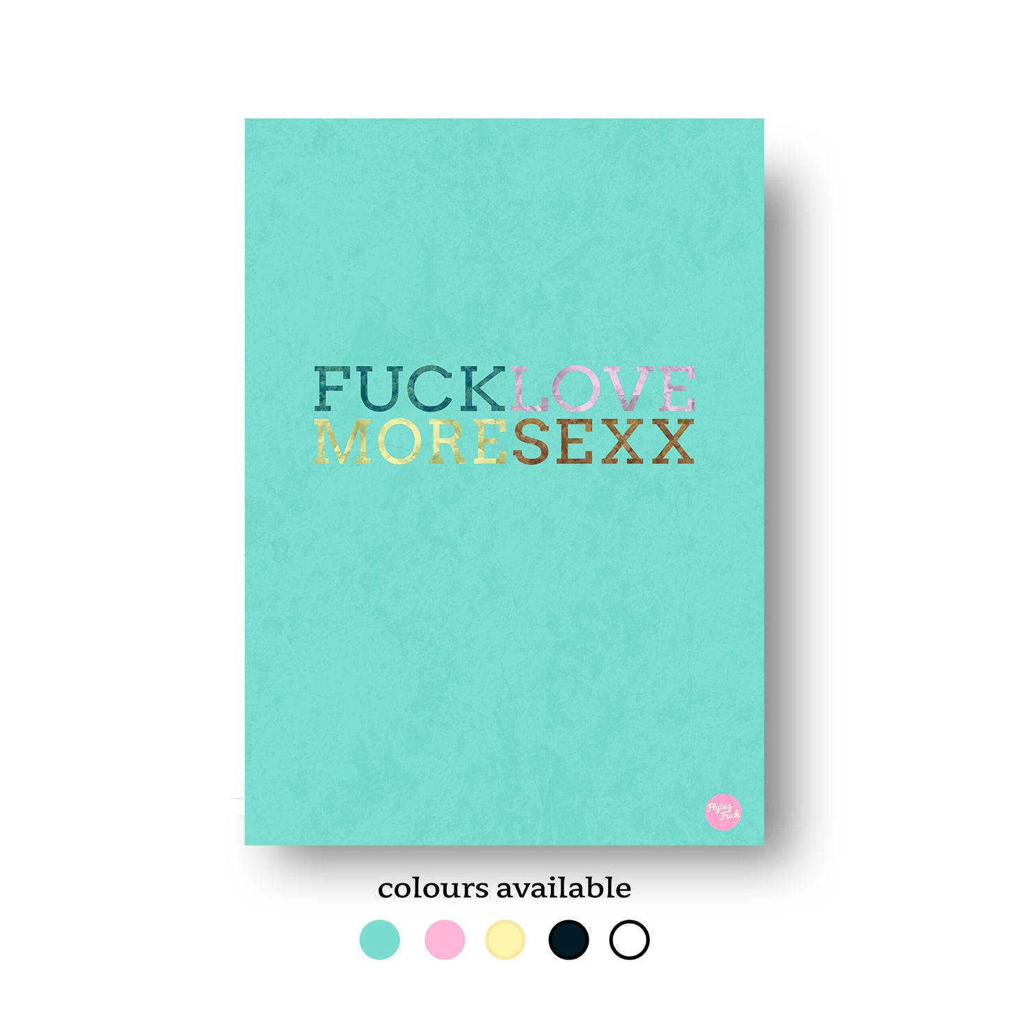 NOKUKO - art- Flying Fuck - Love More - colours available